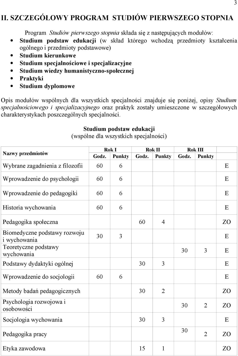 specjalności znajduje się poniżej, opisy Studium specjalnościowego i specjalizacyjnego oraz praktyk zostały umieszczone w szczegółowych charakterystykach poszczególnych specjalności.