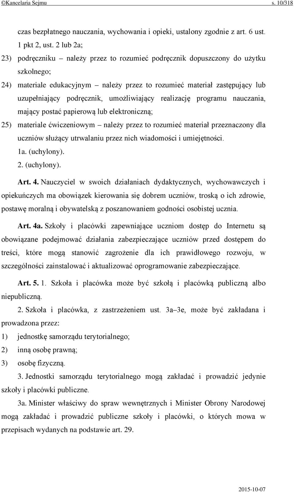 umożliwiający realizację programu nauczania, mający postać papierową lub elektroniczną; 25) materiale ćwiczeniowym należy przez to rozumieć materiał przeznaczony dla uczniów służący utrwalaniu przez