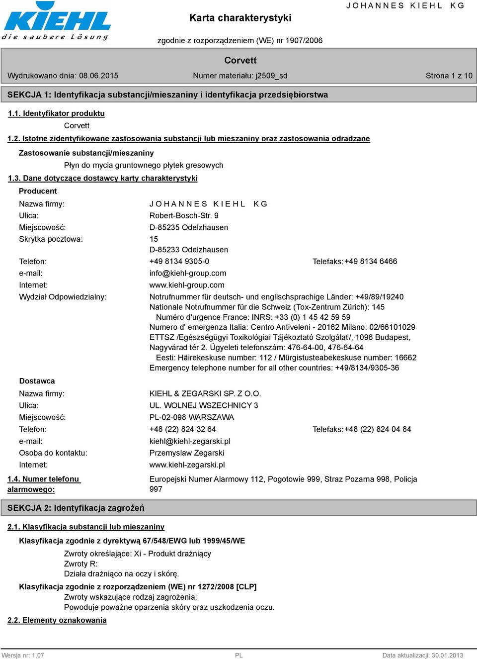 Dane dotyczące dostawcy karty charakterystyki Producent Nazwa firmy: Ulica: Miejscowość: Skrytka pocztowa: Robert-Bosch-Str.