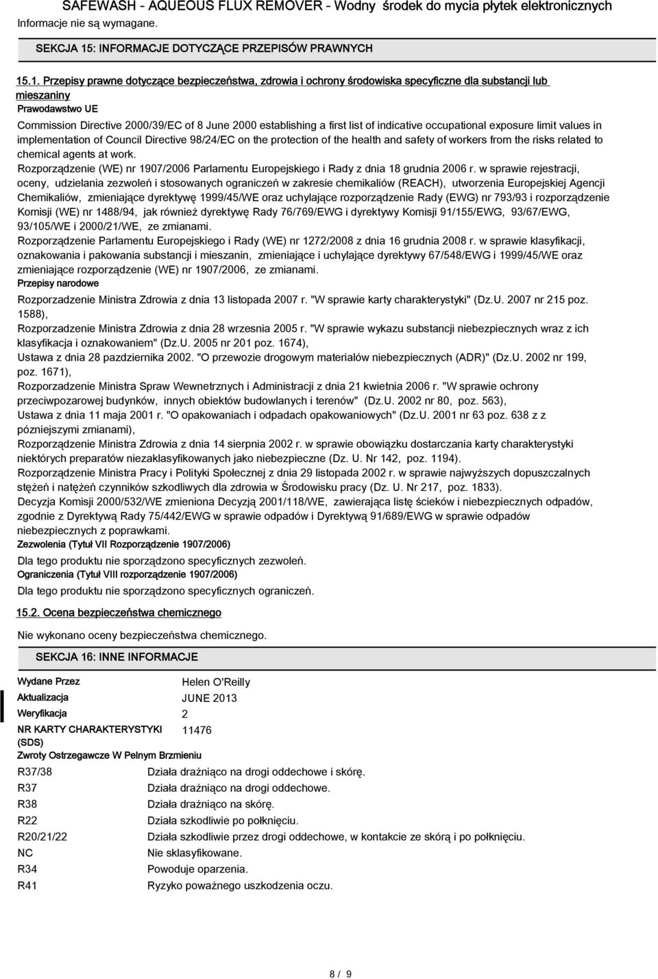 .1. Przepisy prawne dotyczące bezpieczeństwa, zdrowia i ochrony środowiska specyficzne dla substancji lub mieszaniny Prawodawstwo UE Commission Directive 2000/39/EC of 8 June 2000 establishing a