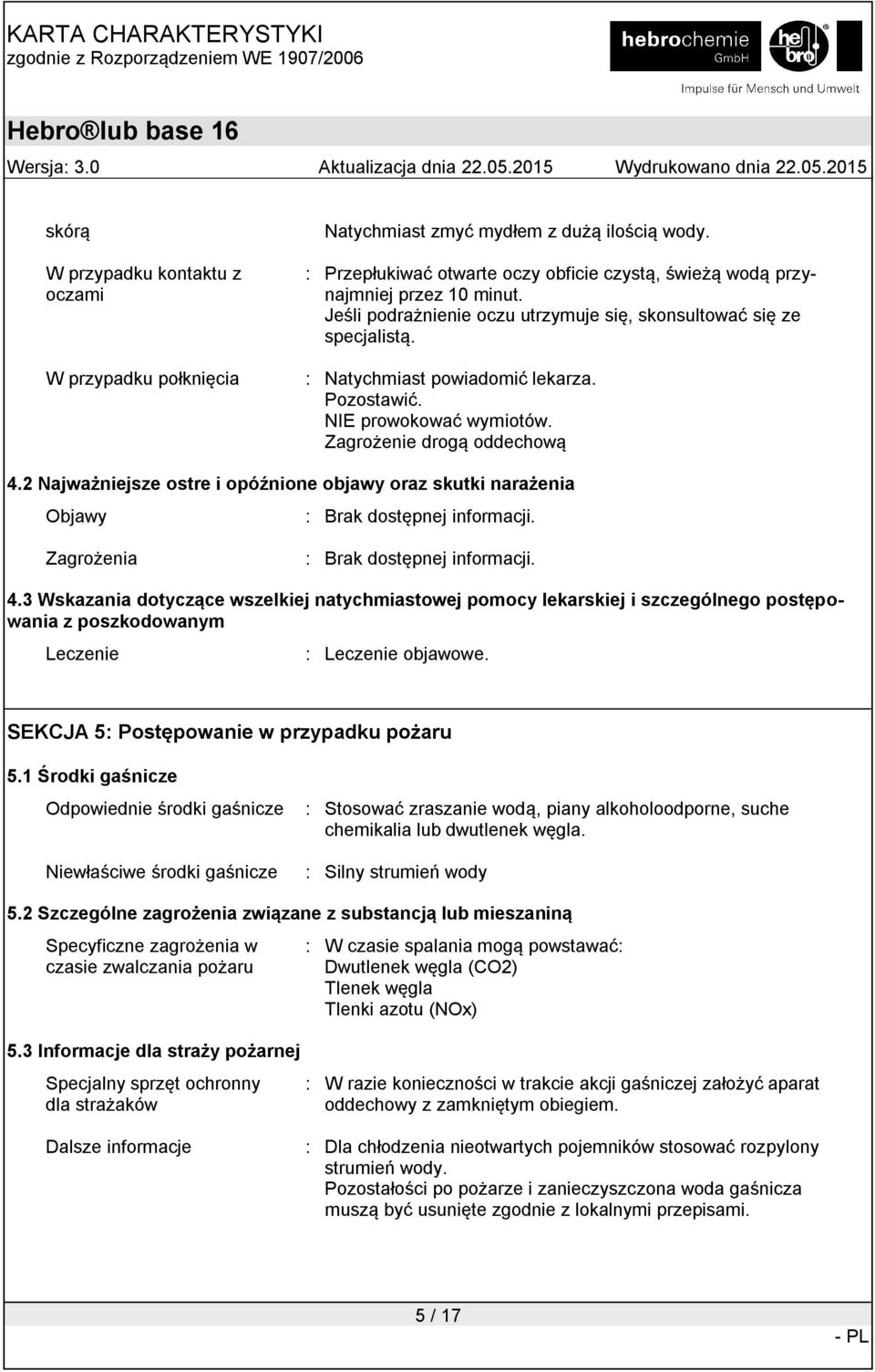 2 Najważniejsze ostre i opóźnione objawy oraz skutki narażenia Objawy : Brak dostępnej informacji. Zagrożenia : Brak dostępnej informacji. 4.