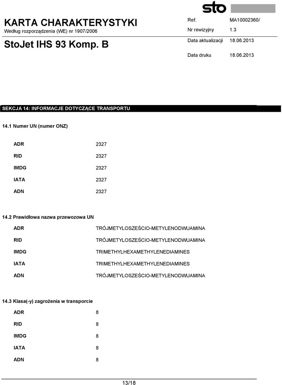 2 Prawidłowa nazwa przewozowa UN ADR RID IMDG IATA ADN TRÓJMETYLOSZEŚCIO-METYLENODWUAMINA