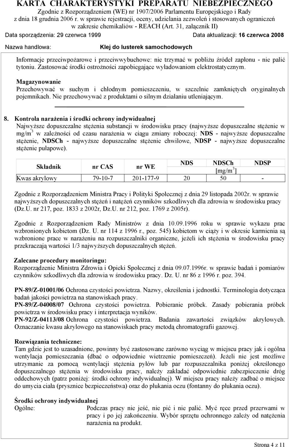 Kontrola narażenia i środki ochrony indywidualnej Najwyższe dopuszczalne stężenia substancji w środowisku pracy (najwyższe dopuszczalne stężenie w mg/m 3 w zależności od czasu narażenia w ciągu