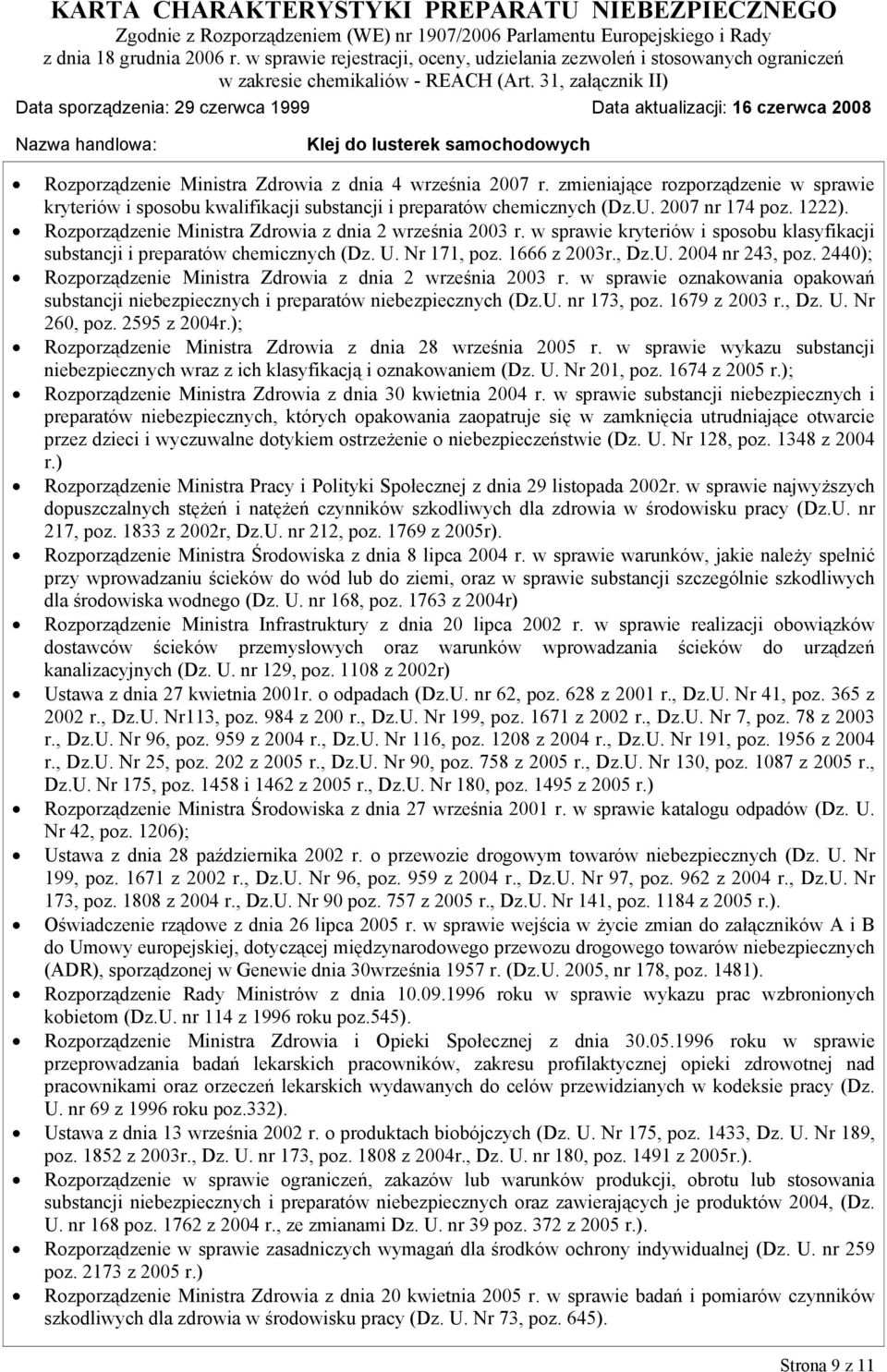 2440); Rozporządzenie Ministra Zdrowia z dnia 2 września 2003 r. w sprawie oznakowania opakowań substancji niebezpiecznych i preparatów niebezpiecznych (Dz.U. nr 173, poz. 1679 z 2003 r., Dz. U.