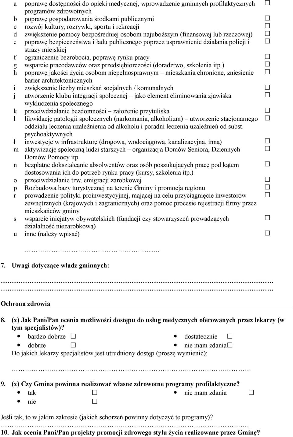 bezrobocia, poprawę rynku pracy g wsparcie pracodawców oraz przedsiębiorczości (doradztwo, szkolenia itp.