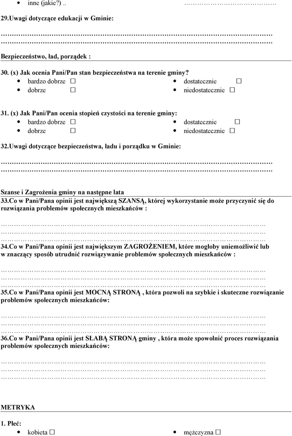 Co w Pani/Pana opinii jest największą SZANSĄ, której wykorzystanie może przyczynić się do rozwiązania problemów społecznych mieszkańców : 34.