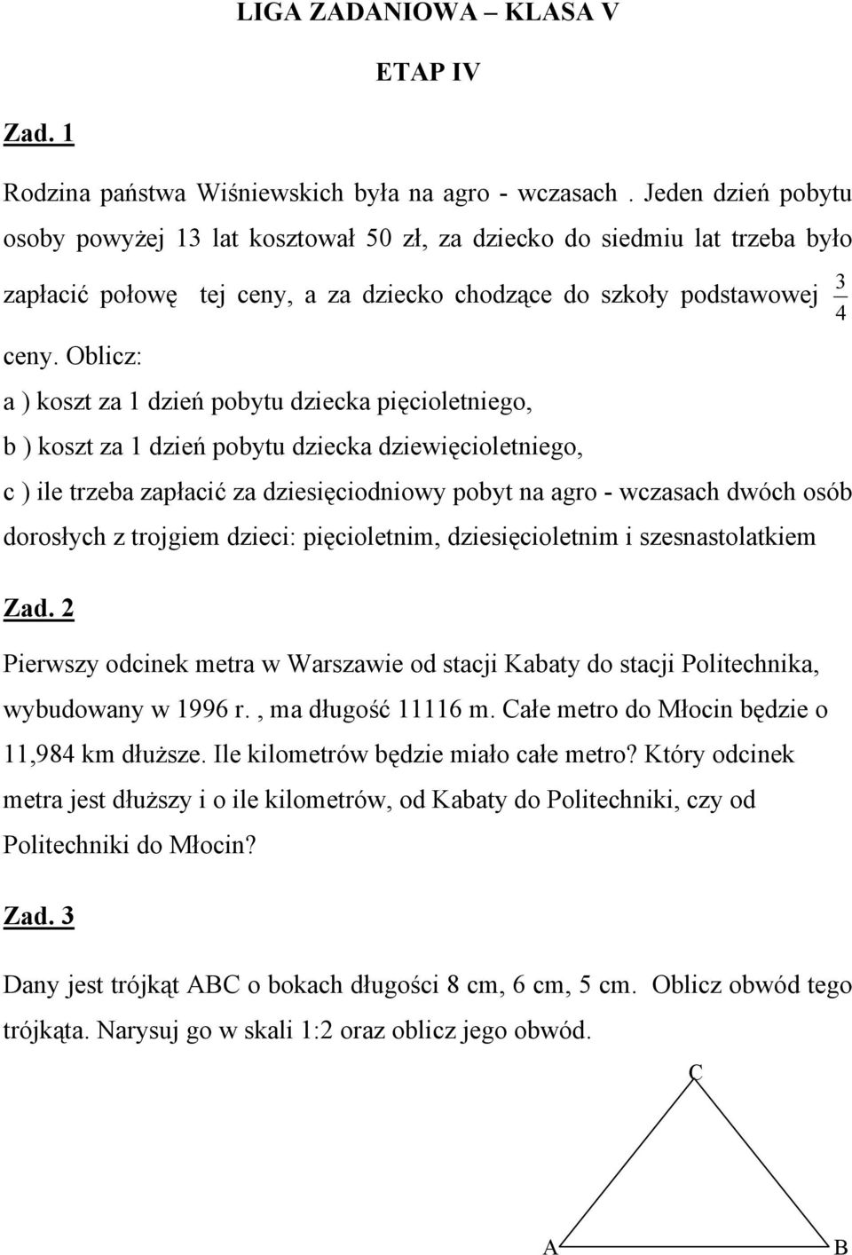 Oblicz: a ) koszt za dzień pobytu dziecka pięcioletniego, b ) koszt za dzień pobytu dziecka dziewięcioletniego, c ) ile trzeba zapłacić za dziesięciodniowy pobyt na agro - wczasach dwóch osób