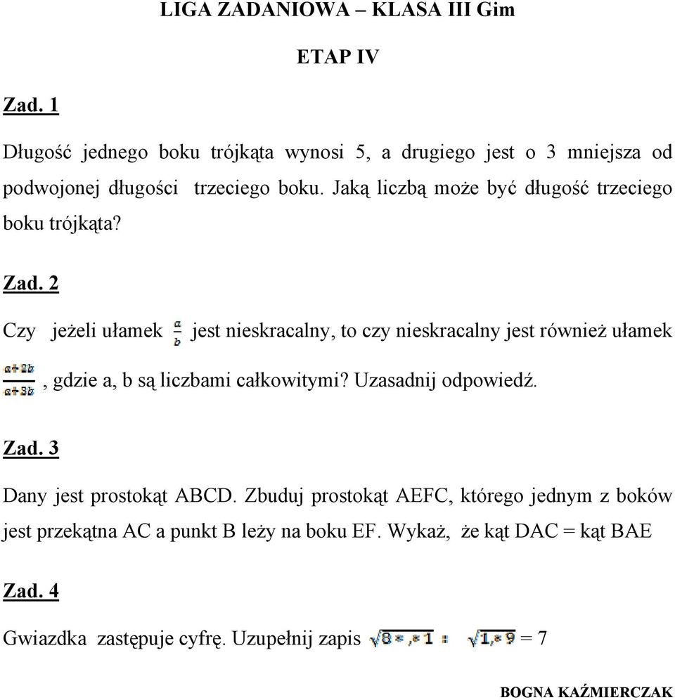 Czy jeżeli ułamek jest nieskracalny, to czy nieskracalny jest również ułamek, gdzie a, b są liczbami całkowitymi?