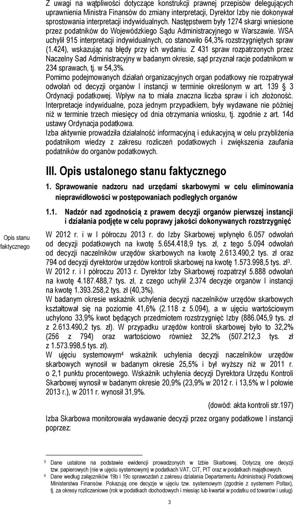 WSA uchylił 915 interpretacji indywidualnych, co stanowiło 64,3% rozstrzygniętych spraw (1.424), wskazując na błędy przy ich wydaniu.