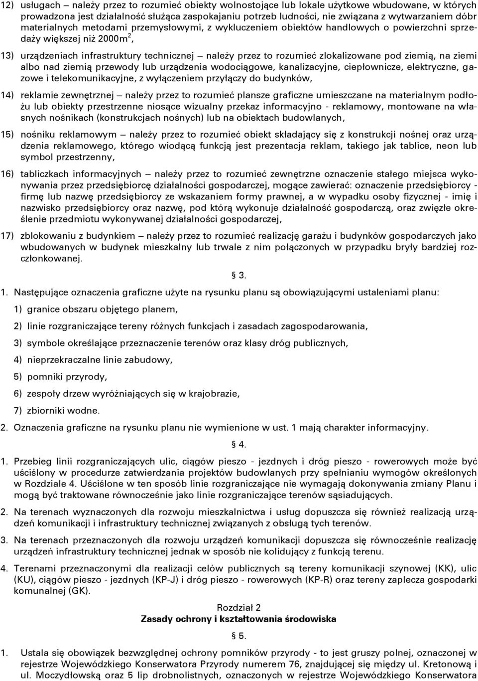 zlokalizowane pod ziemią, na ziemi albo nad ziemią przewody lub urządzenia wodociągowe, kanalizacyjne, ciepłownicze, elektryczne, gazowe i telekomunikacyjne, z wyłączeniem przyłączy do budynków, 14)
