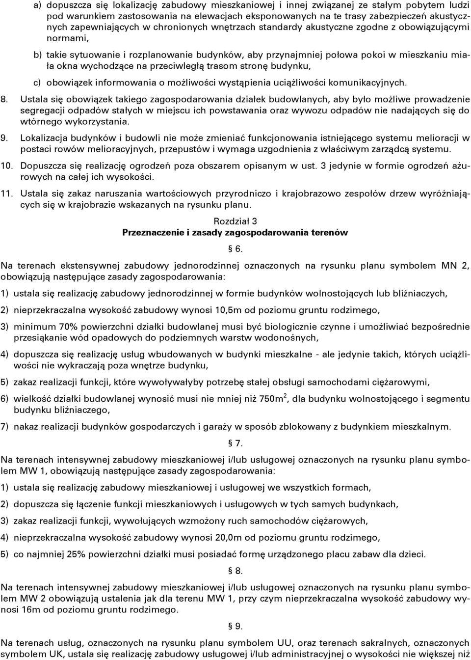 wychodzące na przeciwległą trasom stronę budynku, c) obowiązek informowania o możliwości wystąpienia uciążliwości komunikacyjnych. 8.