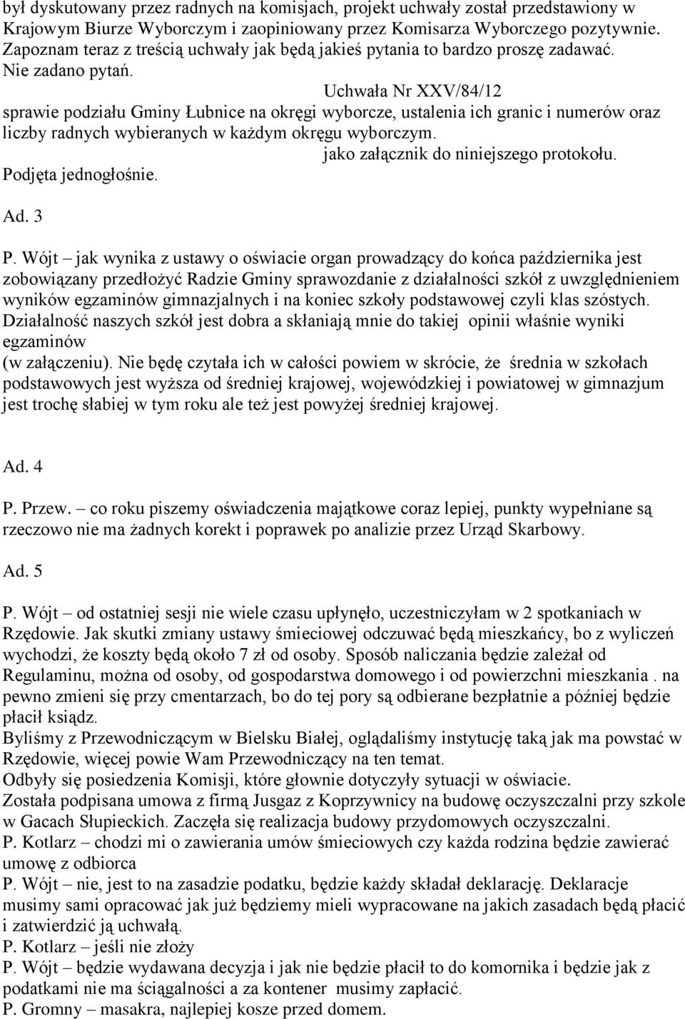 Uchwała Nr XXV/84/12 sprawie podziału Gminy Łubnice na okręgi wyborcze, ustalenia ich granic i numerów oraz liczby radnych wybieranych w każdym okręgu wyborczym. Ad. 3 P.
