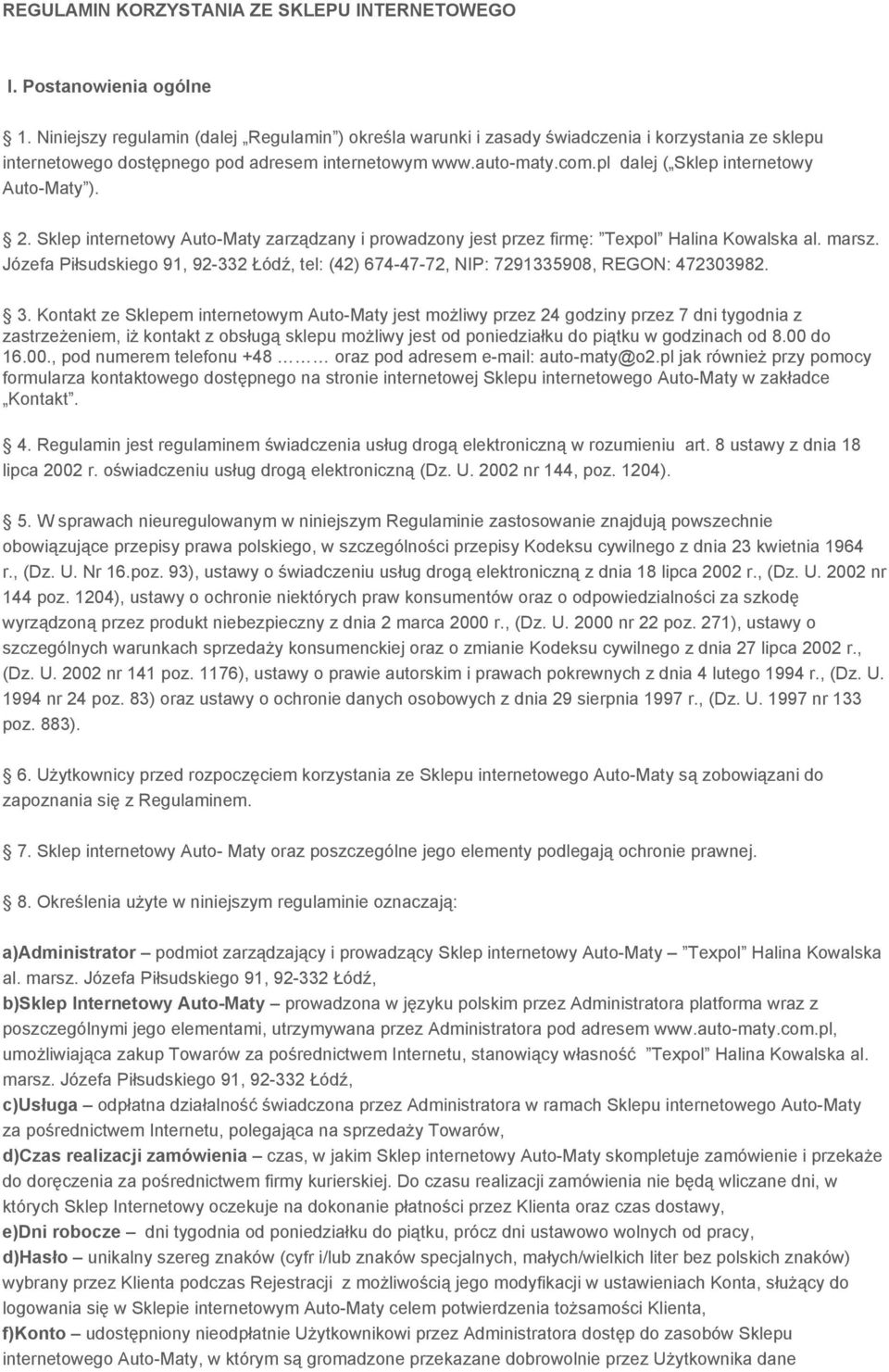 pl dalej ( Sklep internetowy Auto Maty ). 2. Sklep internetowy Auto Maty zarządzany i prowadzony jest przez firmę: Texpol Halina Kowalska al. marsz.