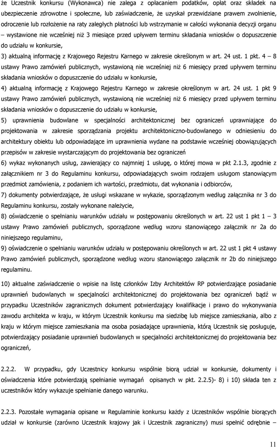 udziału w konkursie, 3) aktualną informację z Krajowego Rejestru Karnego w zakresie określonym w art. 24 ust. 1 pkt.