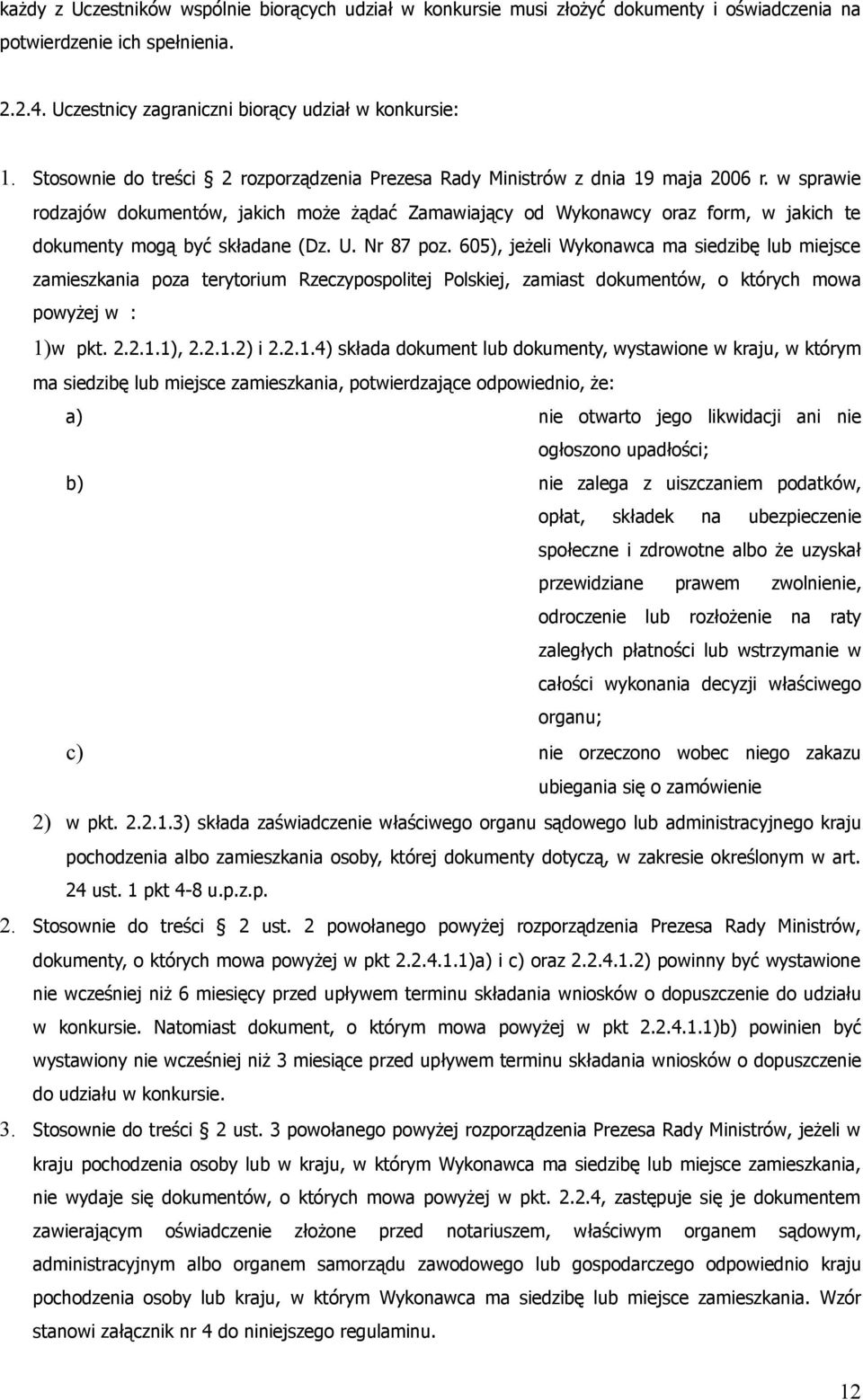 w sprawie rodzajów dokumentów, jakich może żądać Zamawiający od Wykonawcy oraz form, w jakich te dokumenty mogą być składane (Dz. U. Nr 87 poz.