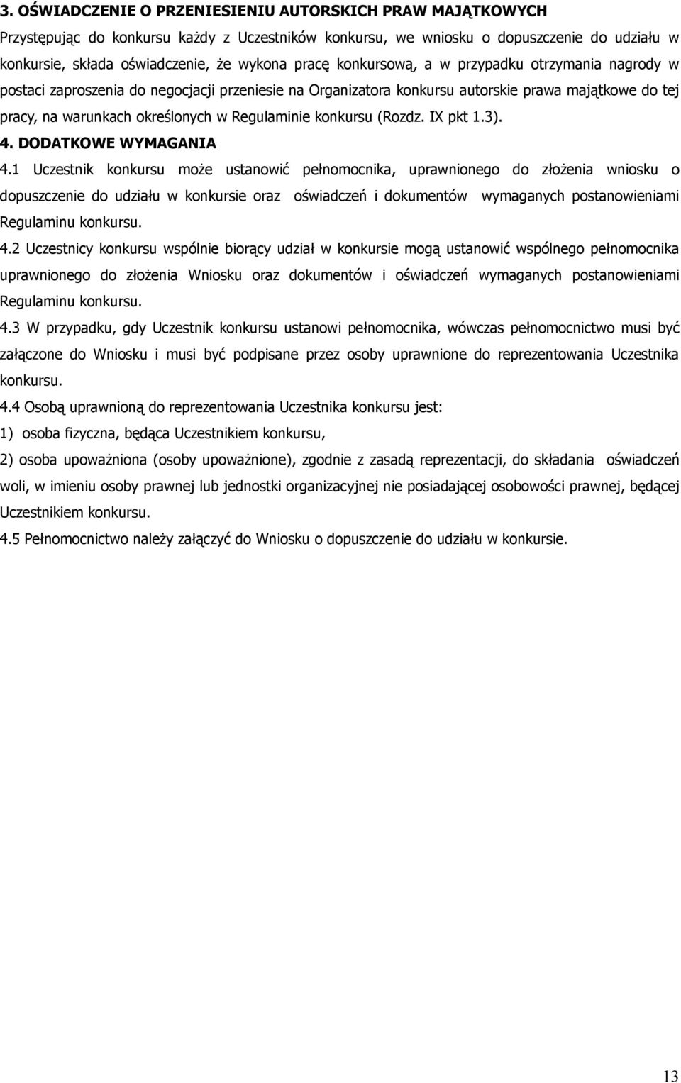 Regulaminie konkursu (Rozdz. IX pkt 1.3). 4. DODATKOWE WYMAGANIA 4.