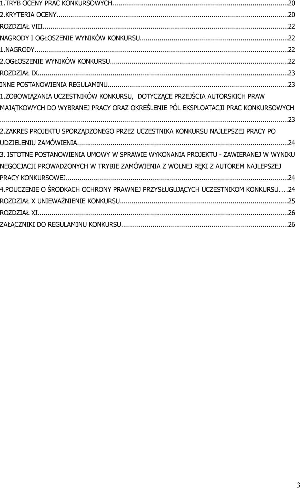 ZAKRES PROJEKTU SPORZĄDZONEGO PRZEZ UCZESTNIKA KONKURSU NAJLEPSZEJ PRACY PO UDZIELENIU ZAMÓWIENIA...24 3.