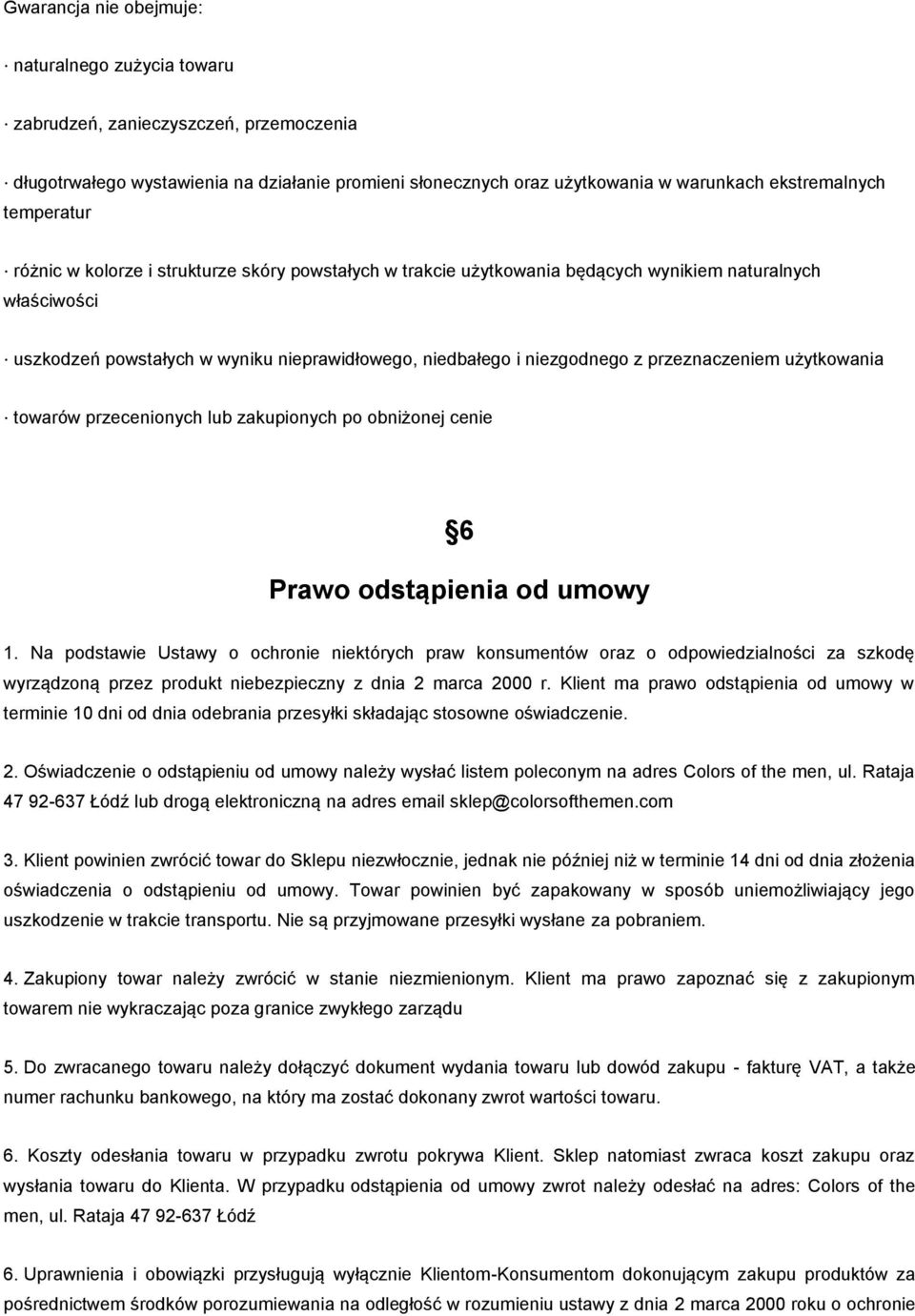 przeznaczeniem użytkowania towarów przecenionych lub zakupionych po obniżonej cenie 6 Prawo odstąpienia od umowy 1.