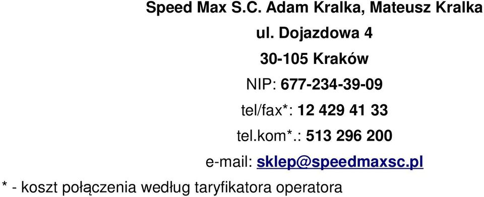 tel/fax*: 12 429 41 33 tel.kom*.