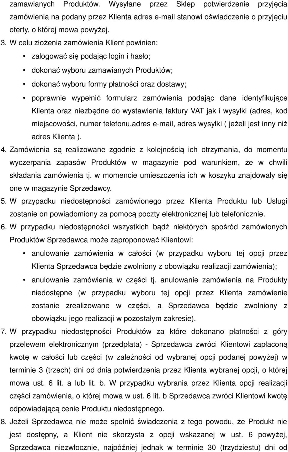 zamówienia podając dane identyfikujące Klienta oraz niezbędne do wystawienia faktury VAT jak i wysyłki (adres, kod miejscowości, numer telefonu,adres e-mail, adres wysyłki ( jeżeli jest inny niż