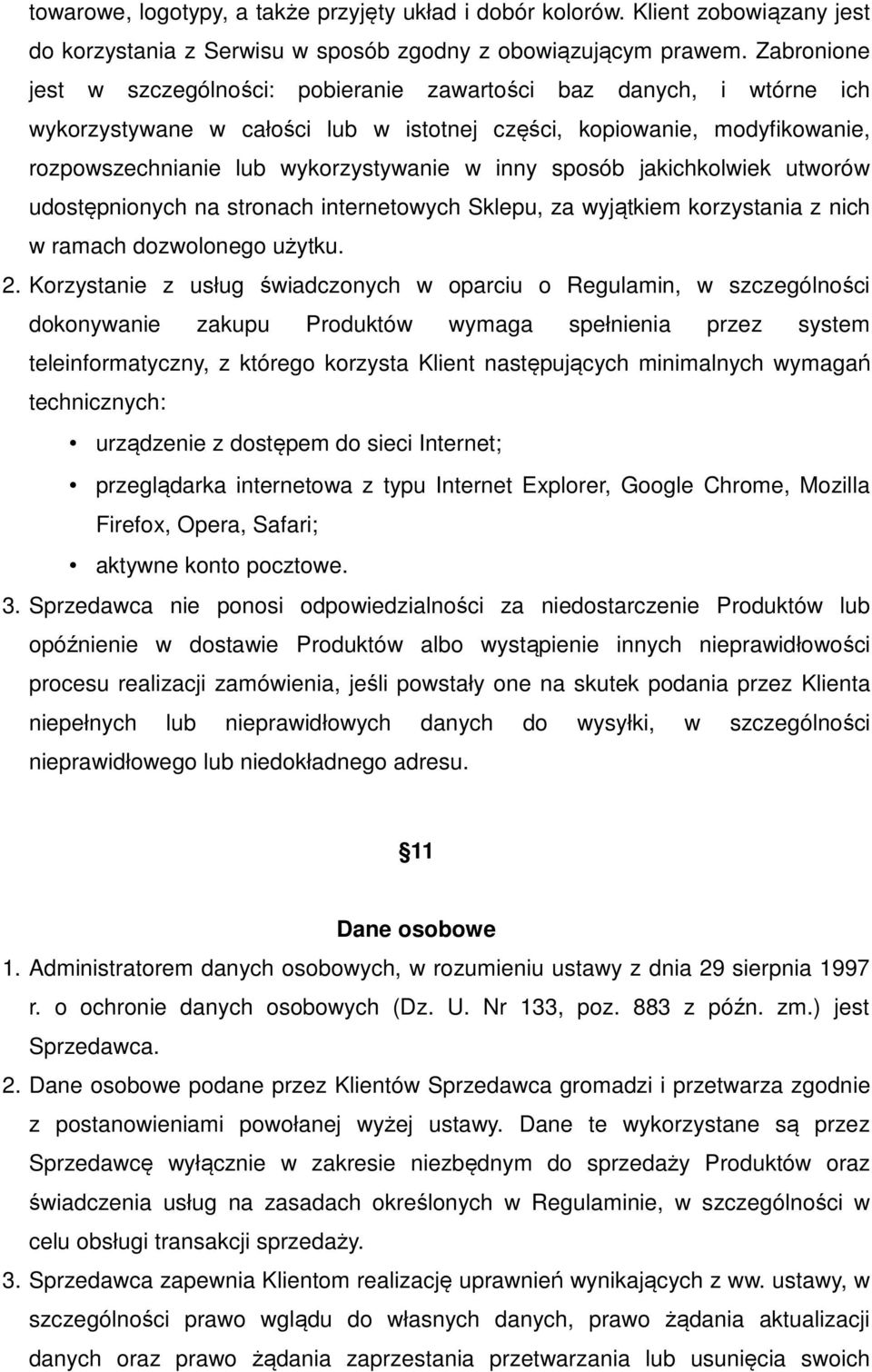 sposób jakichkolwiek utworów udostępnionych na stronach internetowych Sklepu, za wyjątkiem korzystania z nich w ramach dozwolonego użytku. 2.