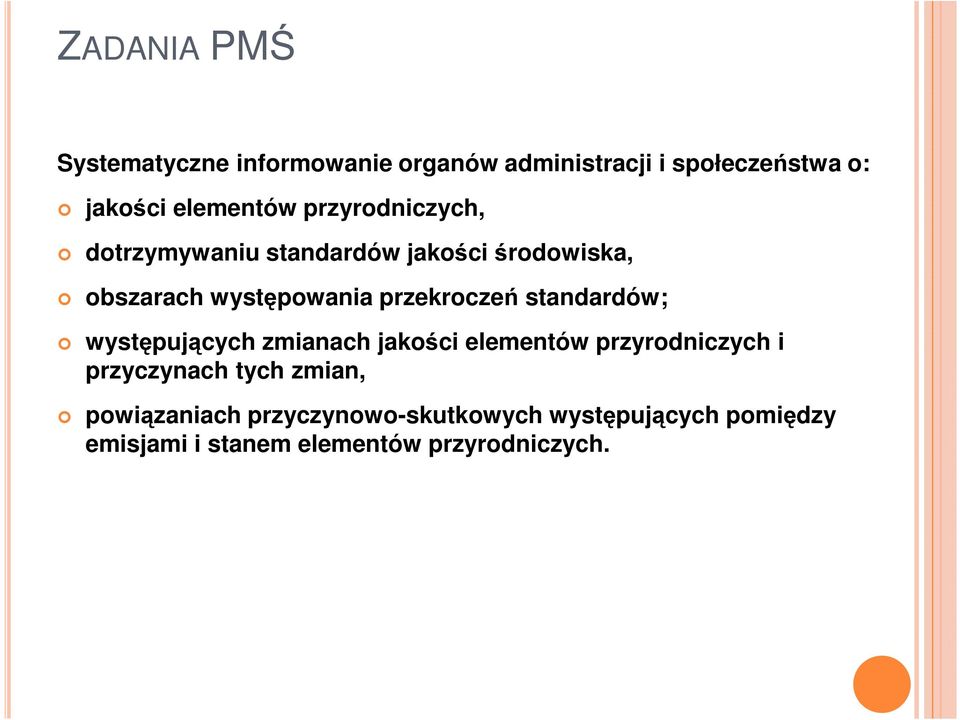 standardów; występujących zmianach jakości elementów przyrodniczych i przyczynach tych zmian,