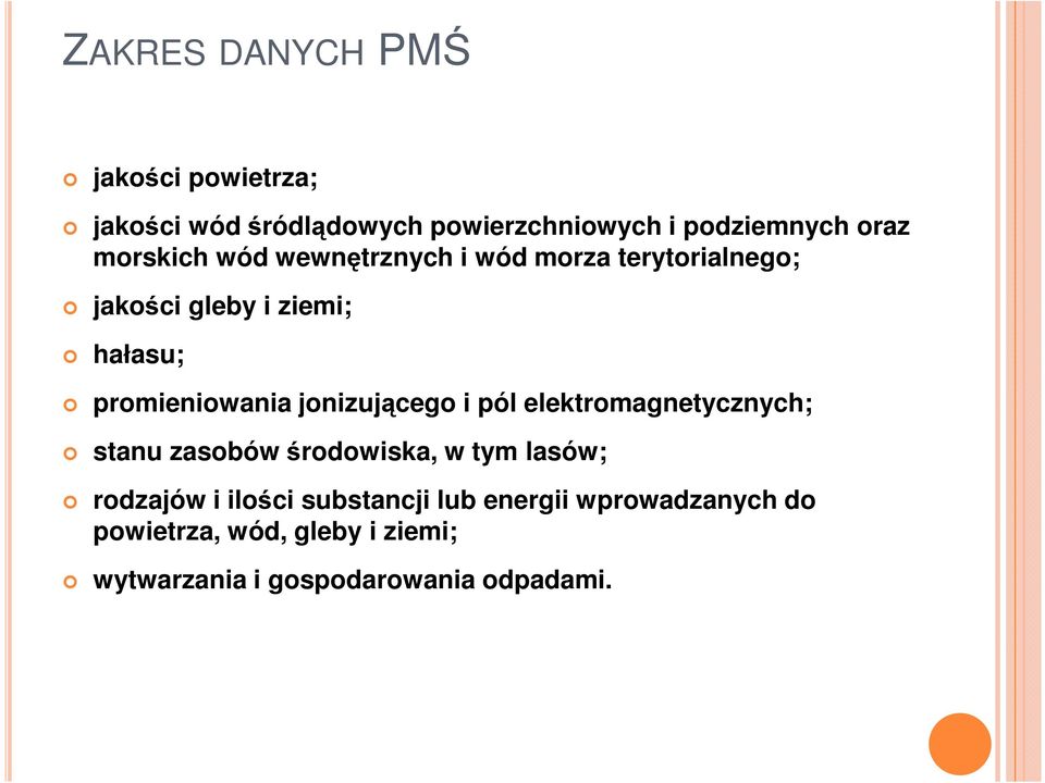 jonizującego i pól elektromagnetycznych; stanu zasobów środowiska, w tym lasów; rodzajów i ilości