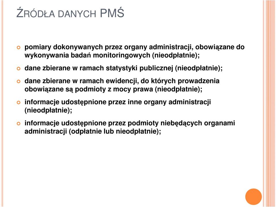 których prowadzenia obowiązane są podmioty z mocy prawa (nieodpłatnie); informacje udostępnione przez inne organy