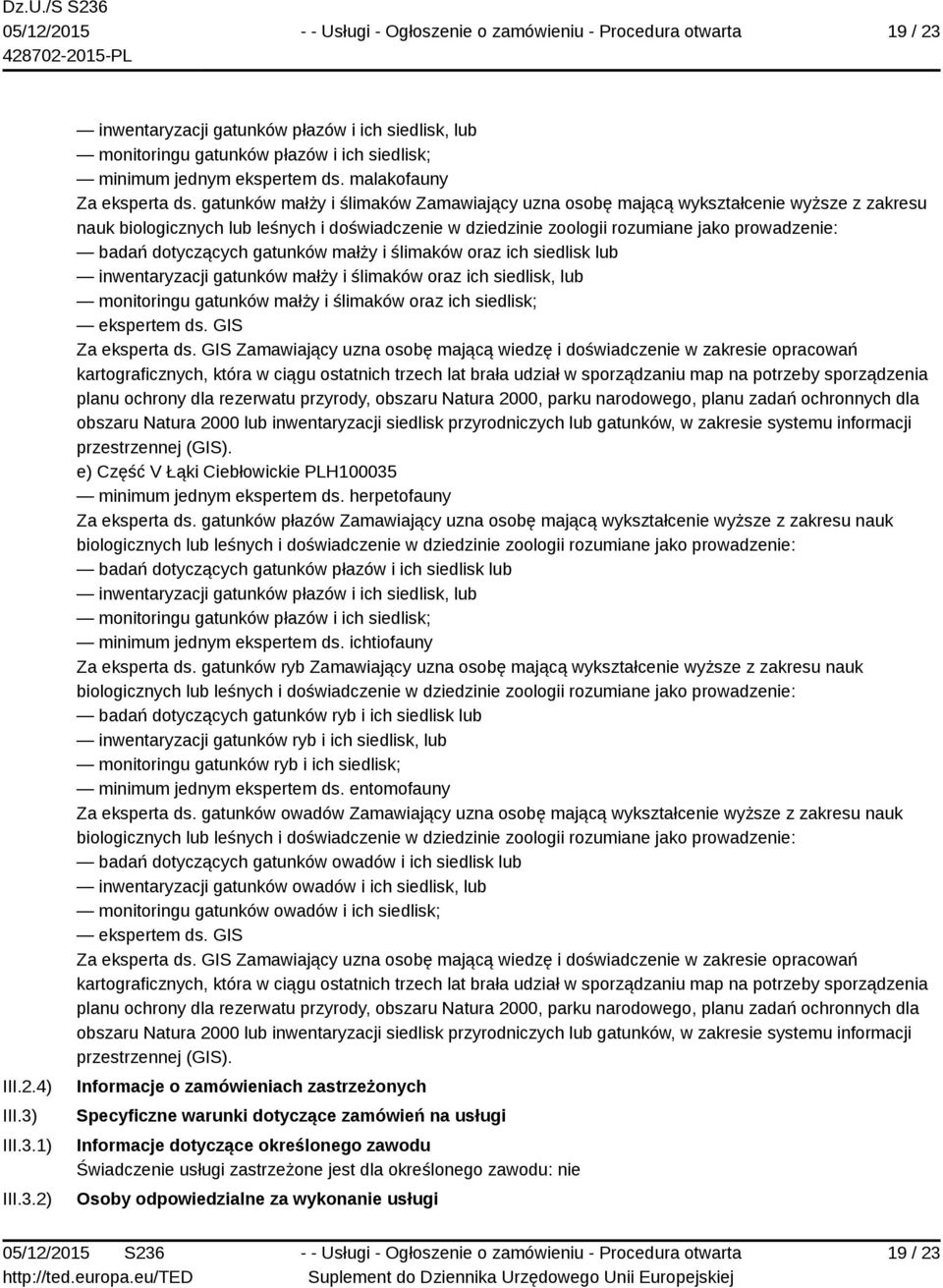 dotyczących gatunków małży i ślimaków oraz ich siedlisk lub inwentaryzacji gatunków małży i ślimaków oraz ich siedlisk, lub monitoringu gatunków małży i ślimaków oraz ich siedlisk; ekspertem ds.