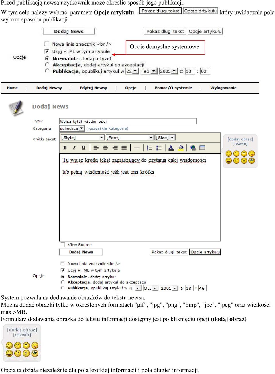 który uwidacznia pola Opcje domyślne systemowe System pozwala na dodawanie obrazków do tekstu newsa.