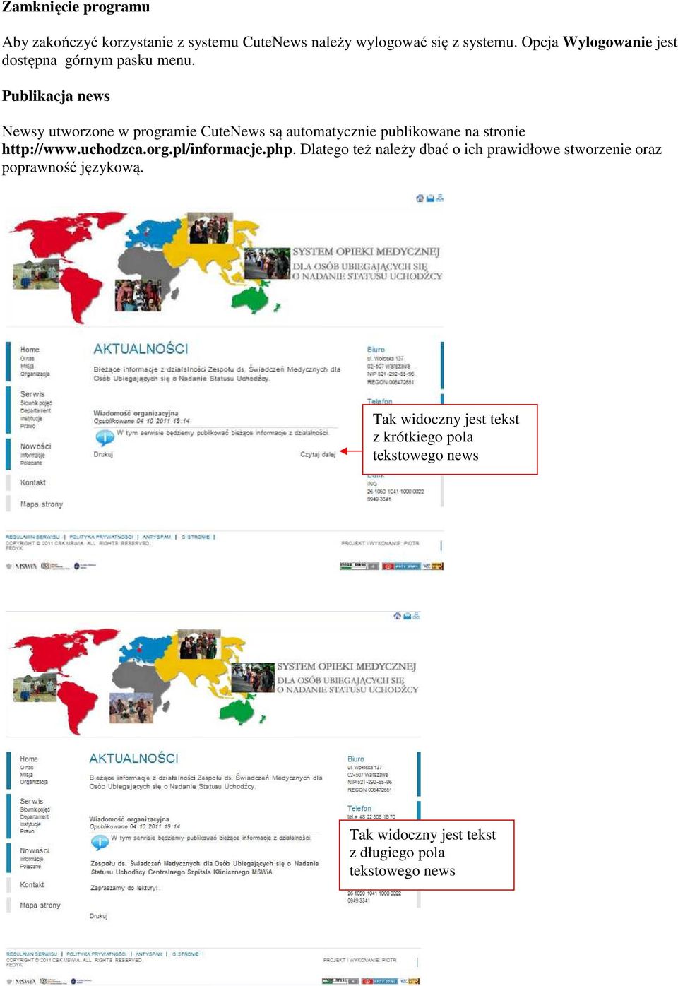 Publikacja news Newsy utworzone w programie CuteNews są automatycznie publikowane na stronie http://www.uchodzca.org.