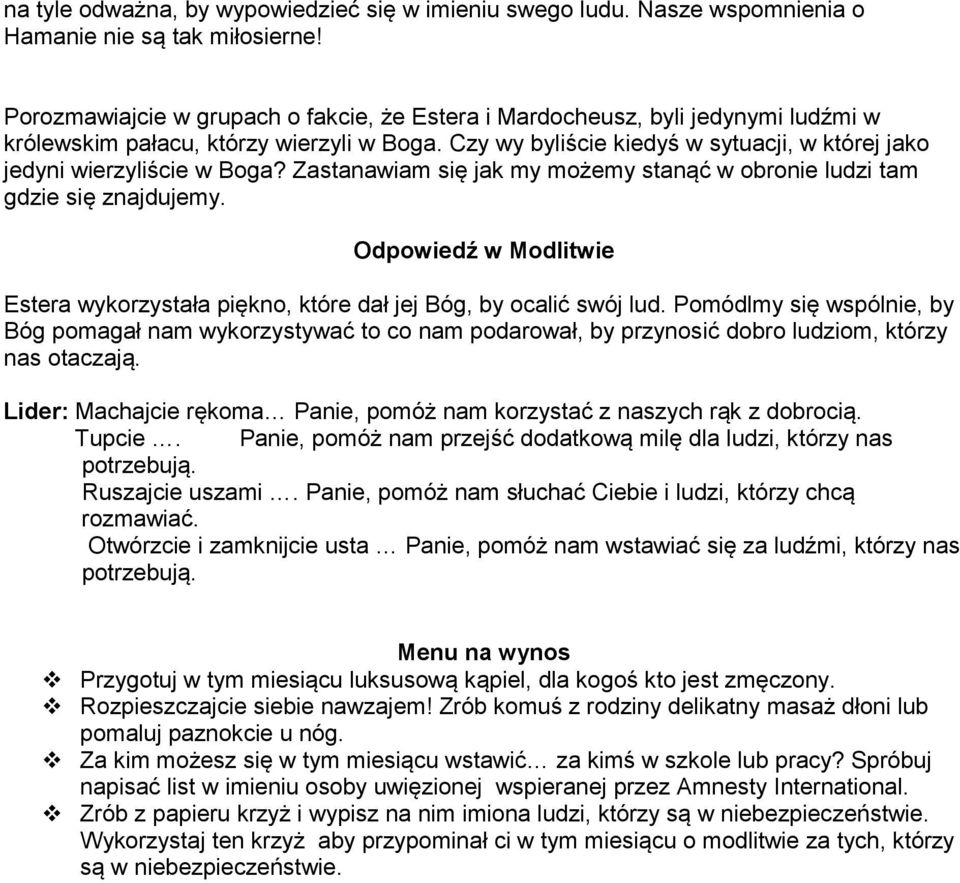 Czy wy byliście kiedyś w sytuacji, w której jako jedyni wierzyliście w Boga? Zastanawiam się jak my możemy stanąć w obronie ludzi tam gdzie się znajdujemy.