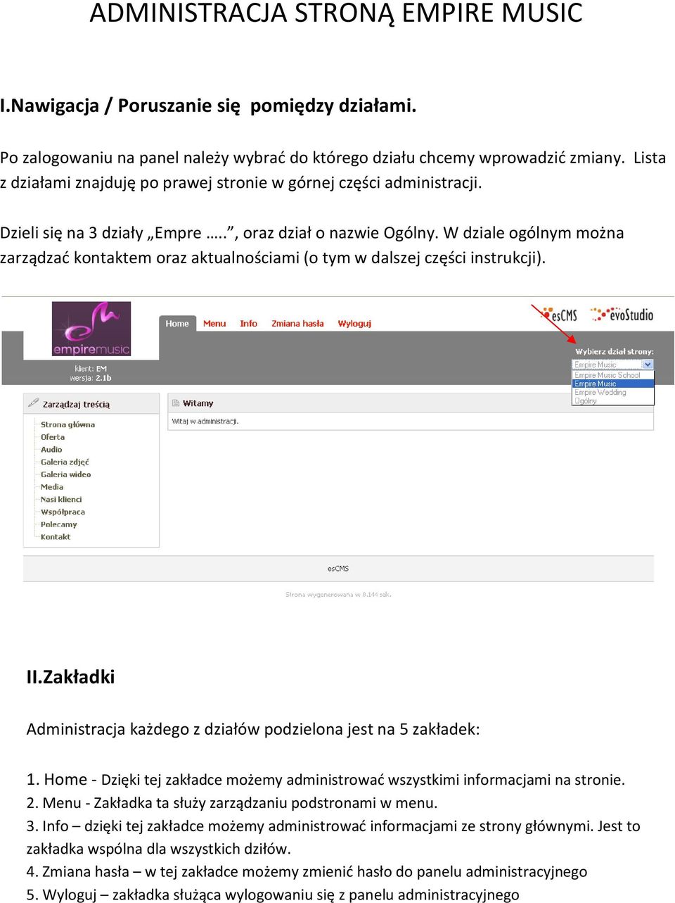 W dziale ogólnym można zarządzać kontaktem oraz aktualnościami (o tym w dalszej części instrukcji). II.Zakładki Administracja każdego z działów podzielona jest na 5 zakładek: 1.