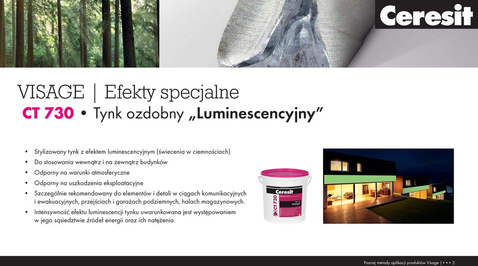 detali w ciągach komunikacyjnych i ewakuacyjnych, przejściach i garażach podziemnych, halach magazynowych.