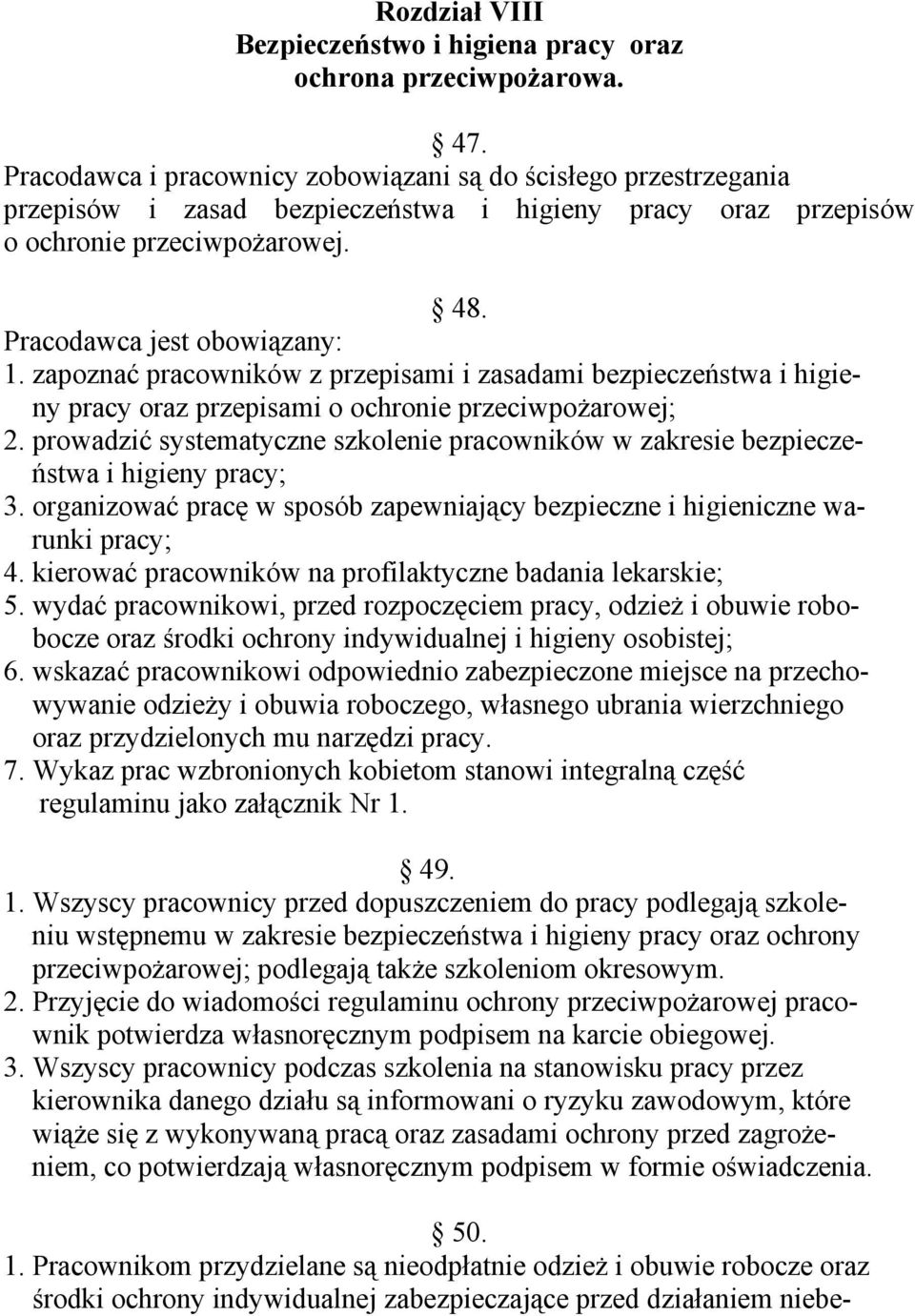zapoznać pracowników z przepisami i zasadami bezpieczeństwa i higieny pracy oraz przepisami o ochronie przeciwpożarowej; 2.
