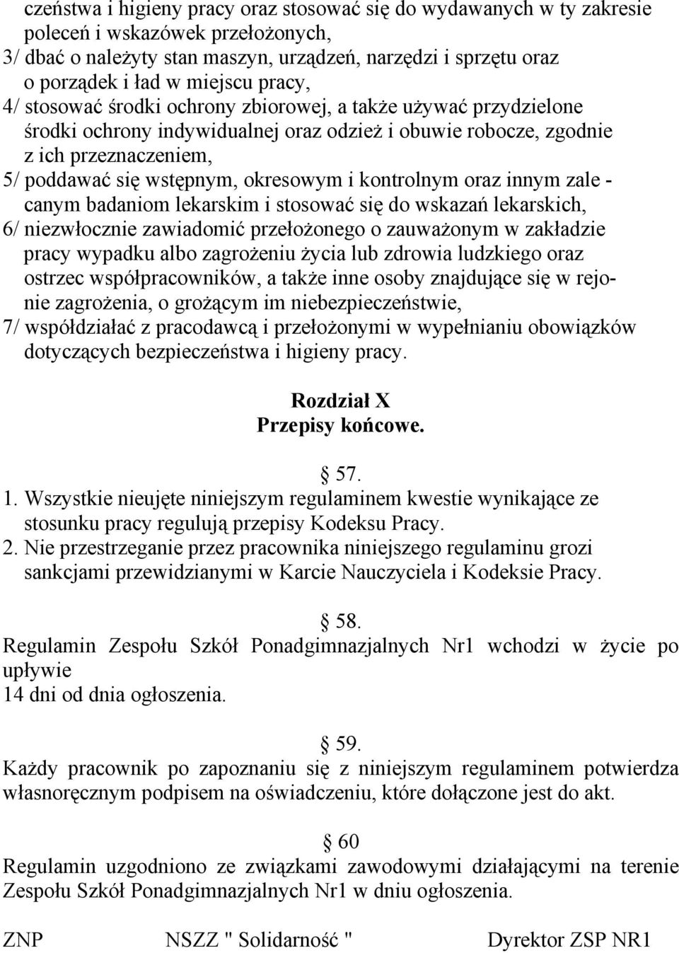 kontrolnym oraz innym zale - canym badaniom lekarskim i stosować się do wskazań lekarskich, 6/ niezwłocznie zawiadomić przełożonego o zauważonym w zakładzie pracy wypadku albo zagrożeniu życia lub