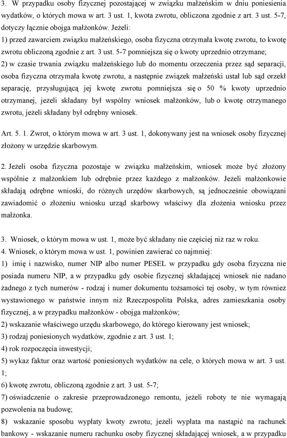 5-7 pomniejsza się o kwoty uprzednio otrzymane; 2) w czasie trwania związku małżeńskiego lub do momentu orzeczenia przez sąd separacji, osoba fizyczna otrzymała kwotę zwrotu, a następnie związek