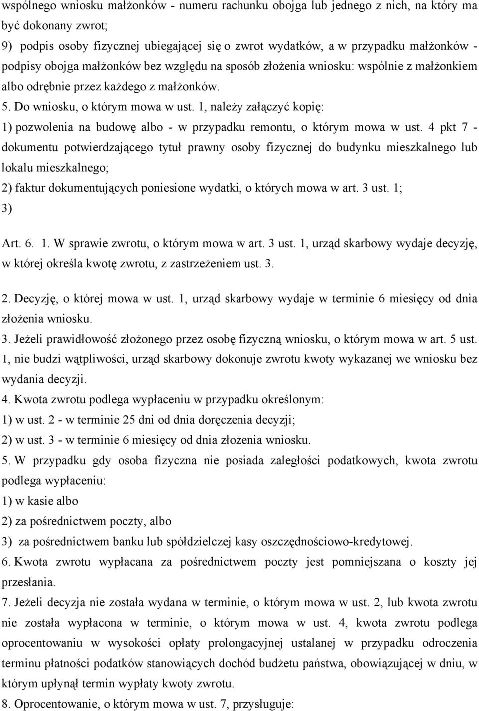 1, należy załączyć kopię: 1) pozwolenia na budowę albo - w przypadku remontu, o którym mowa w ust.