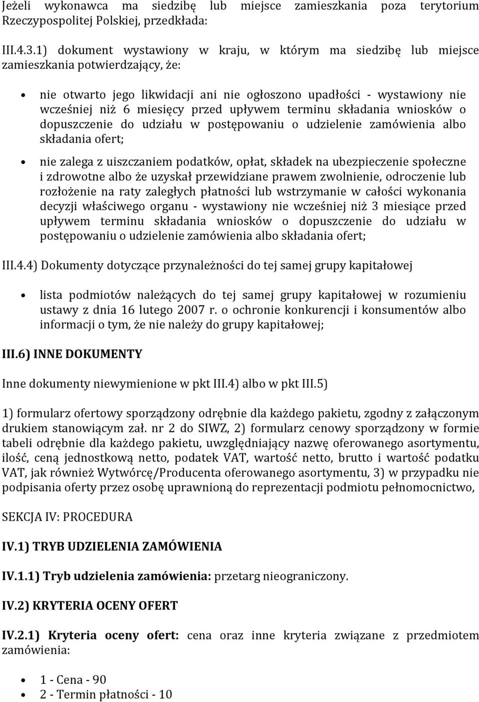 przed upływem terminu składania wniosków o dopuszczenie do udziału w postępowaniu o udzielenie zamówienia albo składania ofert; nie zalega z uiszczaniem podatków, opłat, składek na ubezpieczenie