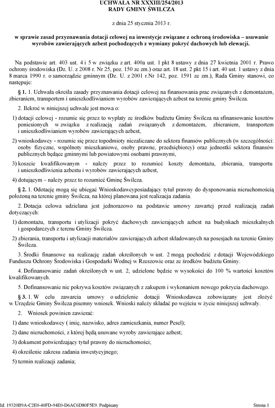 403 ust. 4 i 5 w związku z art. 400a ust. 1 pkt 8 ustawy z dnia 27 kwietnia 2001 r. Prawo ochrony środowiska (Dz. U. z 2008 r. Nr 25, poz. 150 ze zm.) oraz art. 18 ust. 2 pkt 15 i art. 40 ust.