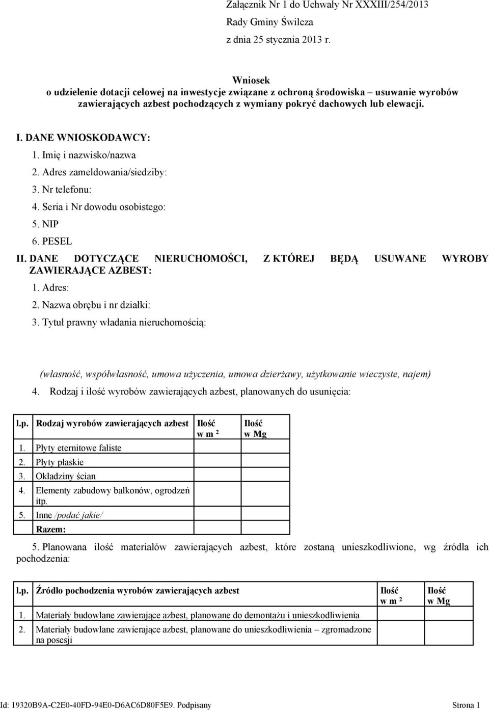 Imię i nazwisko/nazwa 2. Adres zameldowania/siedziby: 3. Nr telefonu: 4. Seria i Nr dowodu osobistego: 5. NIP 6. PESEL II.