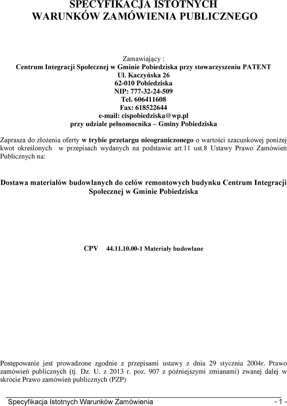 pl przy udziale pełnomocnika Gminy Pobiedziska Zaprasza do złożenia oferty w trybie przetargu nieograniczonego o wartości szacunkowej poniżej kwot określonych w przepisach wydanych na podstawie art.