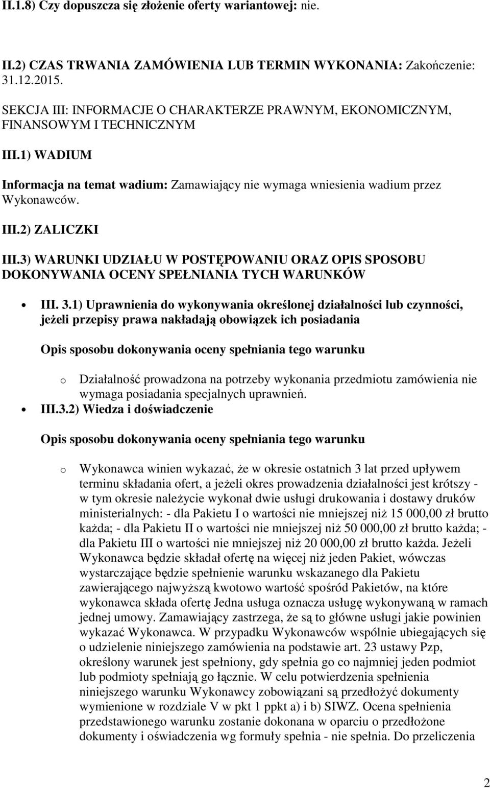 3) WARUNKI UDZIAŁU W POSTĘPOWANIU ORAZ OPIS SPOSOBU DOKONYWANIA OCENY SPEŁNIANIA TYCH WARUNKÓW III. 3.