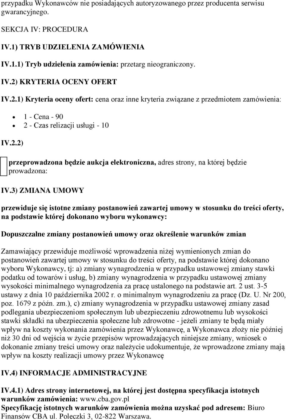 3) ZMIANA UMOWY przewiduje się istotne zmiany postanowień zawartej umowy w stosunku do treści oferty, na podstawie której dokonano wyboru wykonawcy: Dopuszczalne zmiany postanowień umowy oraz