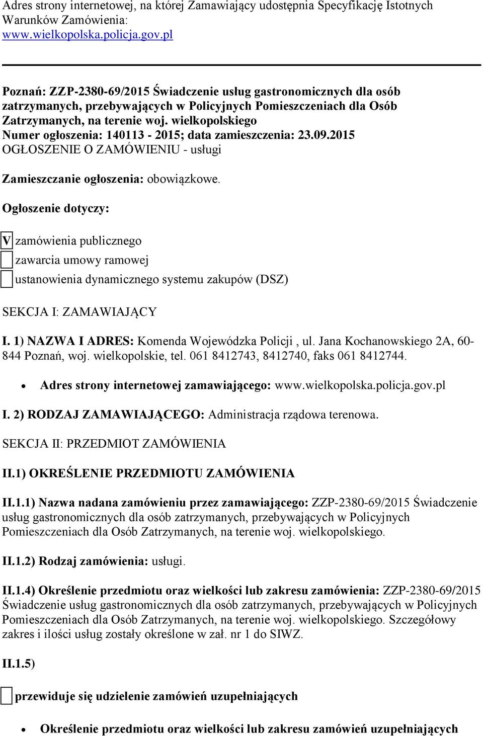 wielkopolskiego Numer ogłoszenia: 140113-2015; data zamieszczenia: 23.09.2015 OGŁOSZENIE O ZAMÓWIENIU - usługi Zamieszczanie ogłoszenia: obowiązkowe.