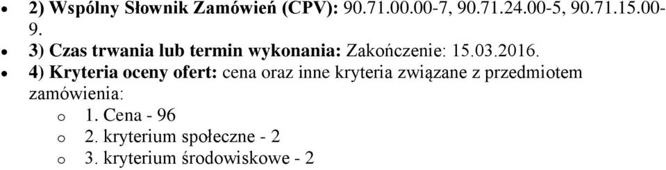 4) Kryteria oceny ofert: cena oraz inne kryteria związane z przedmiotem