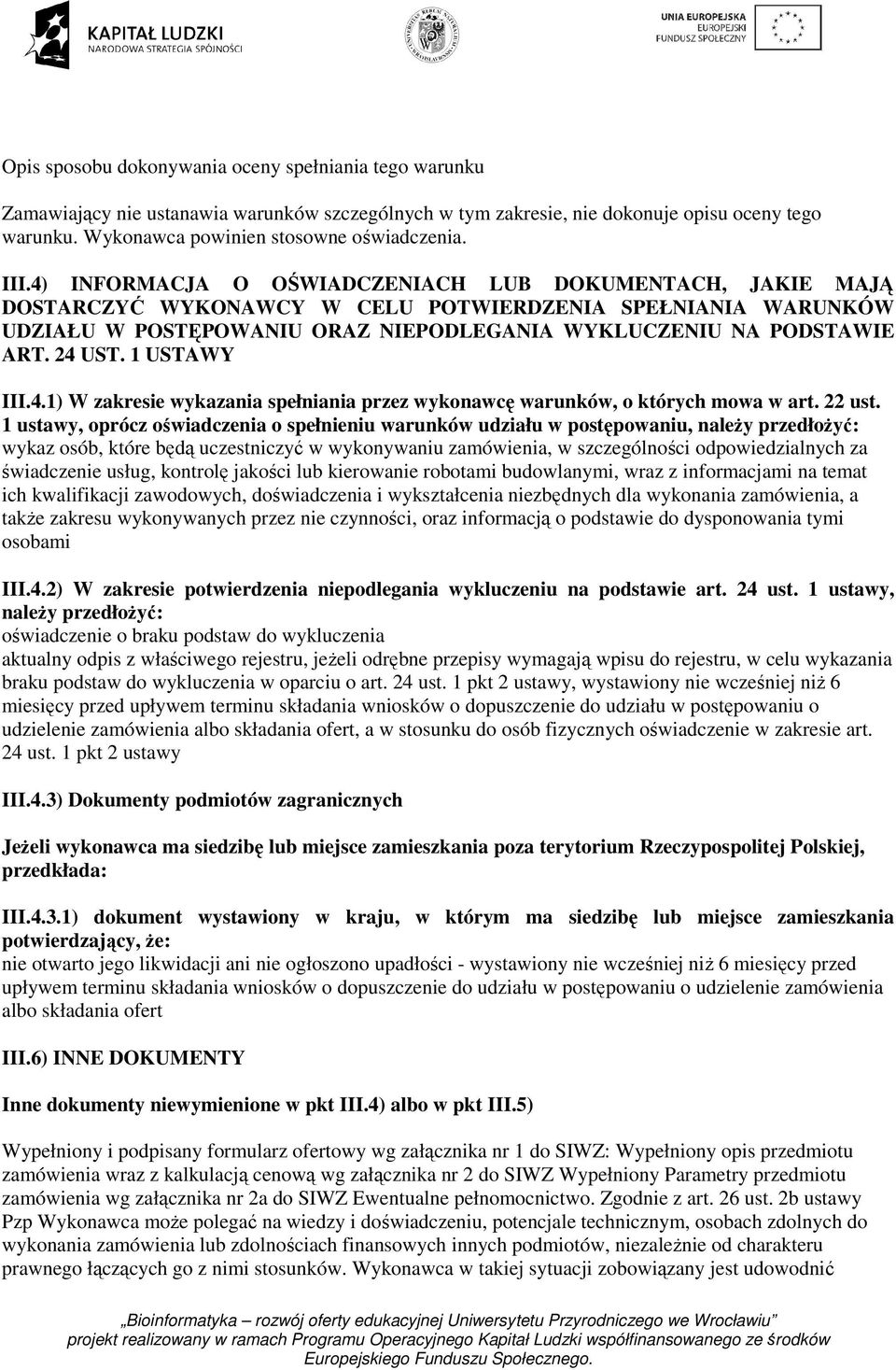 1 USTAWY III.4.1) W zakresie wykazania spełniania przez wykonawcę warunków, o których mowa w art. 22 ust.