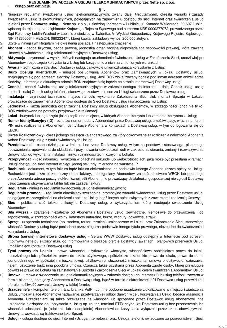 Internet oraz świadczenia usług telefonii przez Dostawcę usług Nette sp. z o.o., z siedzibą i adresem w Lublinie, ul.