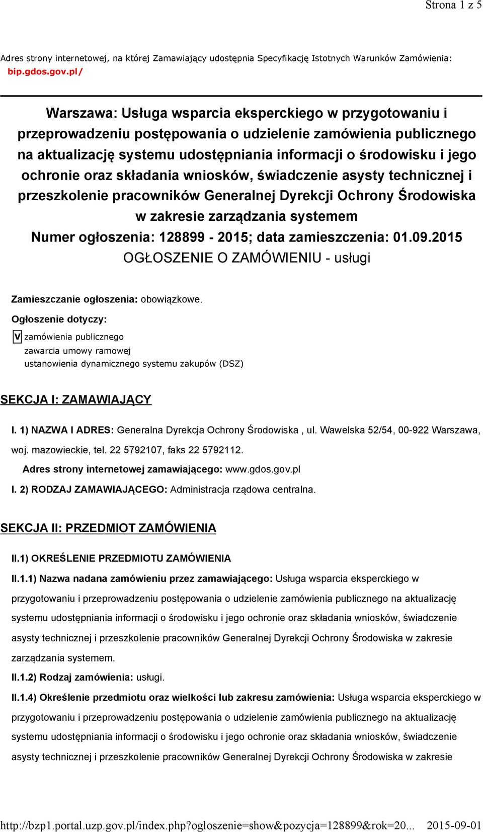 ochronie oraz składania wniosków, świadczenie asysty technicznej i przeszkolenie pracowników Generalnej Dyrekcji Ochrony Środowiska w zakresie zarządzania systemem Numer ogłoszenia: 128899-2015; data