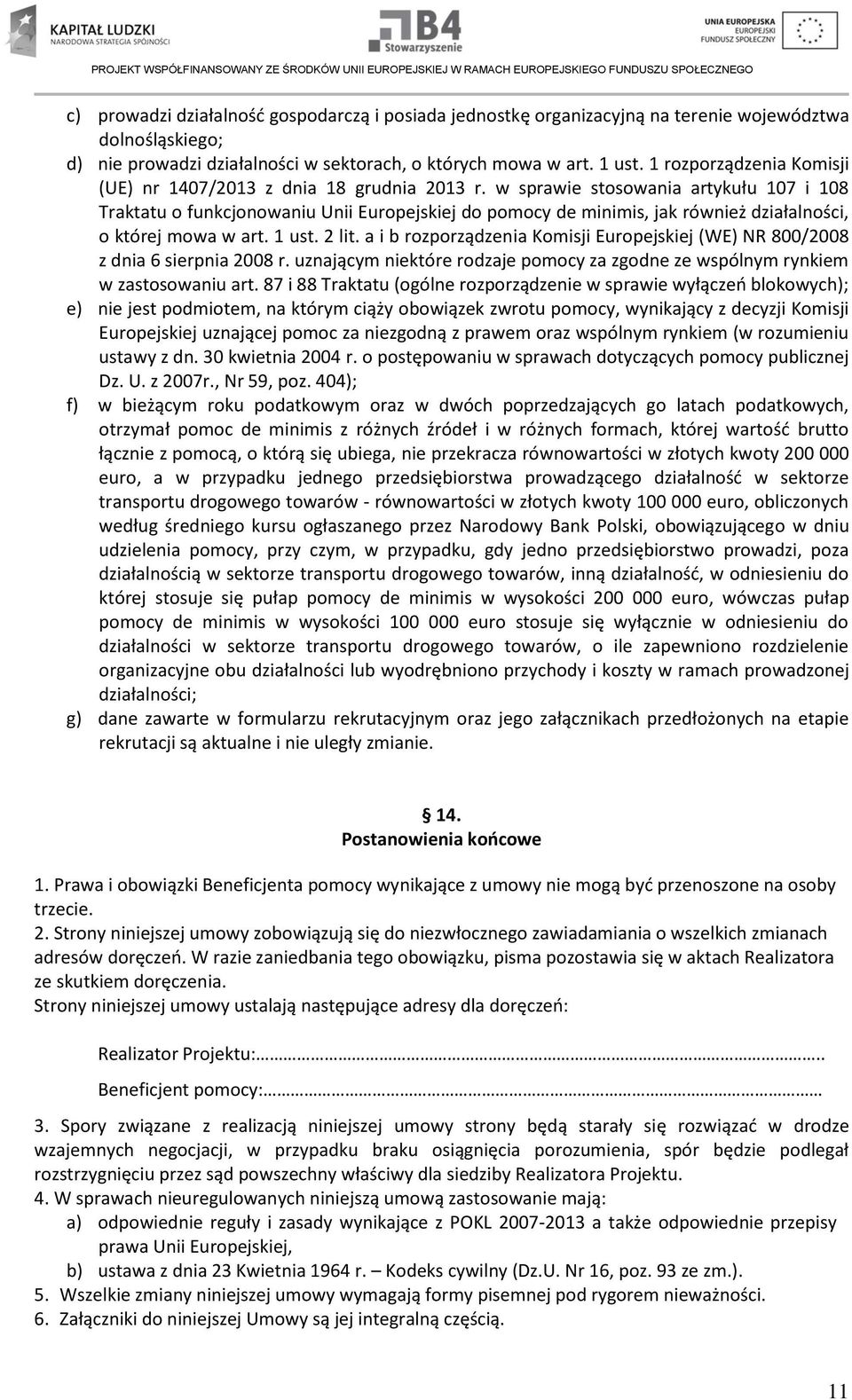 w sprawie stosowania artykułu 107 i 108 Traktatu o funkcjonowaniu Unii Europejskiej do pomocy de minimis, jak również działalności, o której mowa w art. 1 ust. 2 lit.